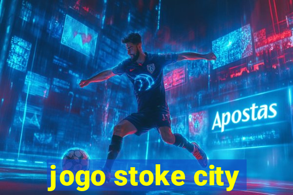 jogo stoke city