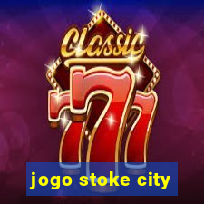 jogo stoke city