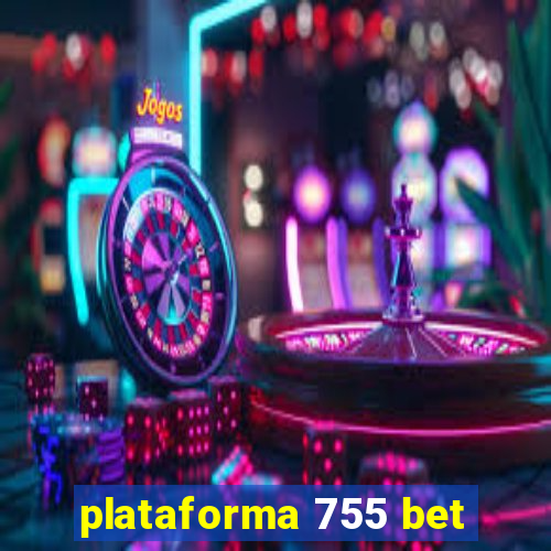 plataforma 755 bet