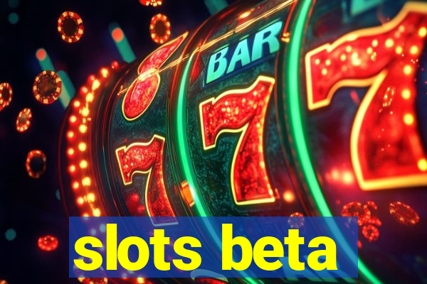 slots beta