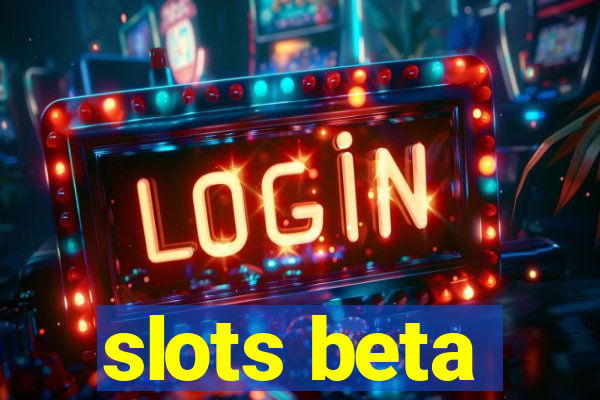 slots beta