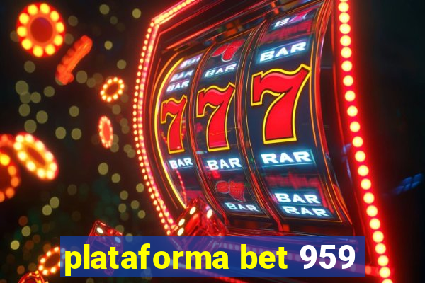 plataforma bet 959