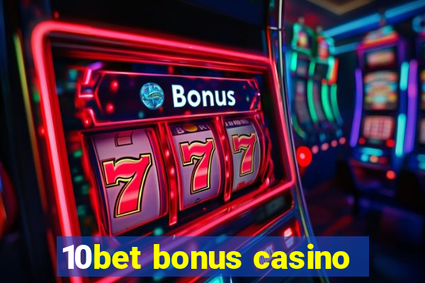 10bet bonus casino