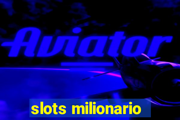 slots milionario