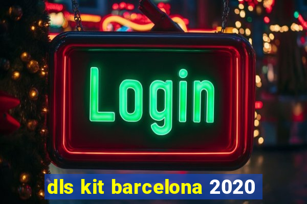 dls kit barcelona 2020