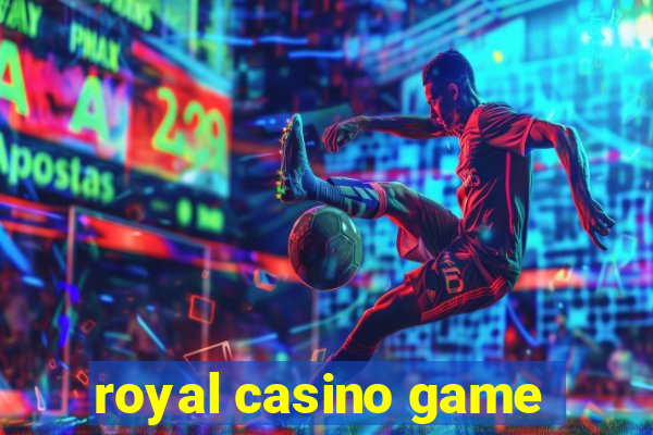 royal casino game