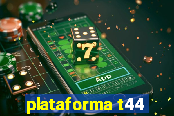 plataforma t44