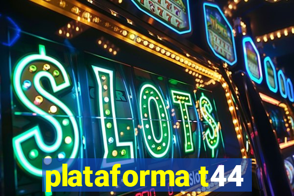 plataforma t44