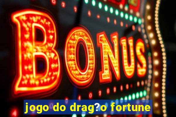 jogo do drag?o fortune