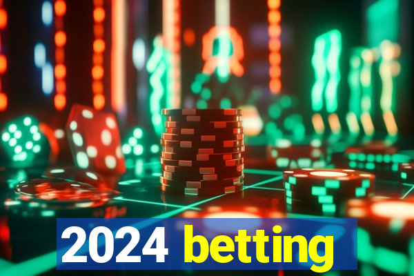 2024 betting