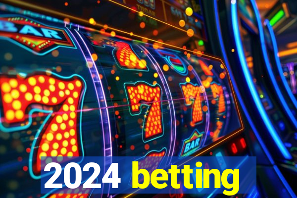 2024 betting