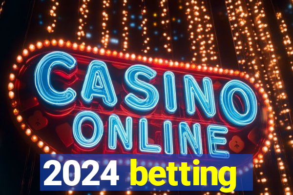 2024 betting