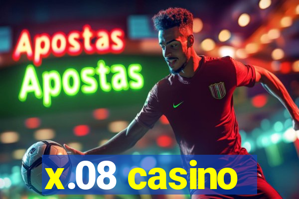 x.08 casino