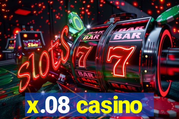 x.08 casino