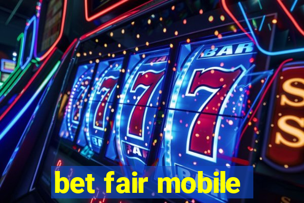 bet fair mobile