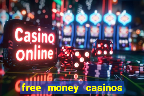 free money casinos no deposit