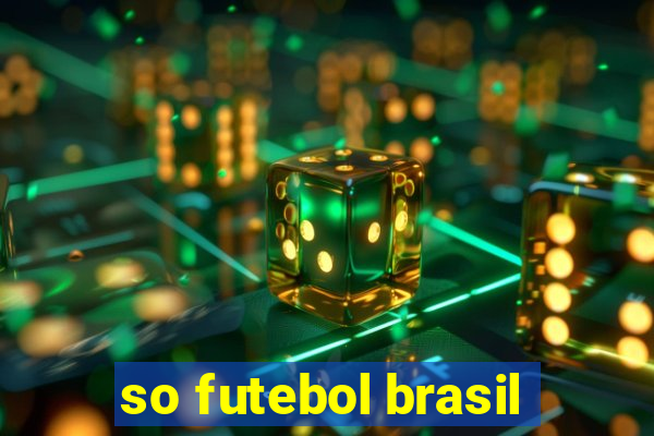 so futebol brasil