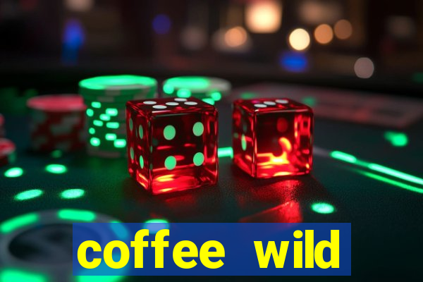 coffee wild powernudge slot