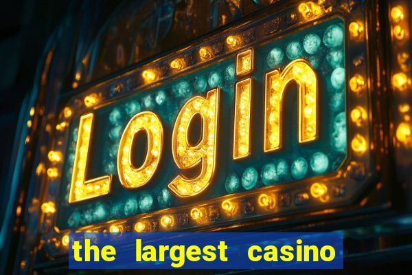 the largest casino in the united states