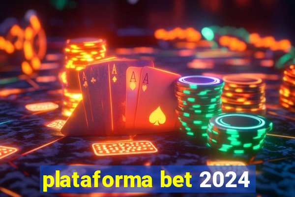 plataforma bet 2024