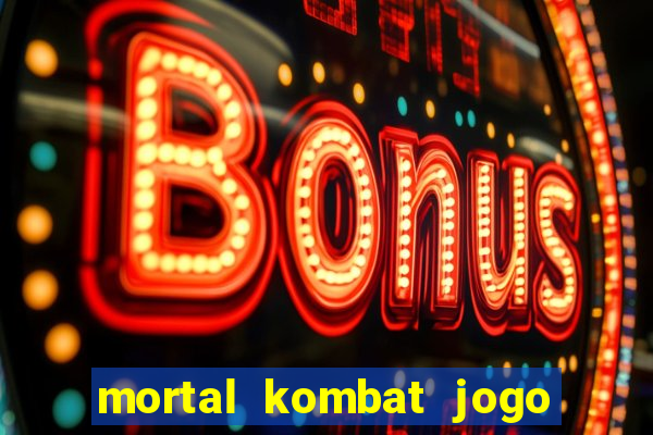 mortal kombat jogo de luta dinheiro infinito