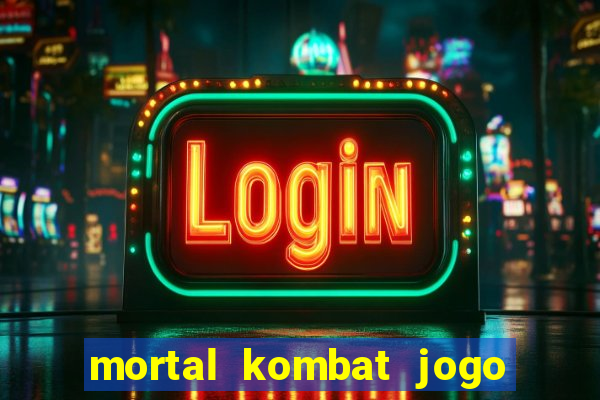 mortal kombat jogo de luta dinheiro infinito