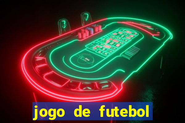 jogo de futebol valendo dinheiro