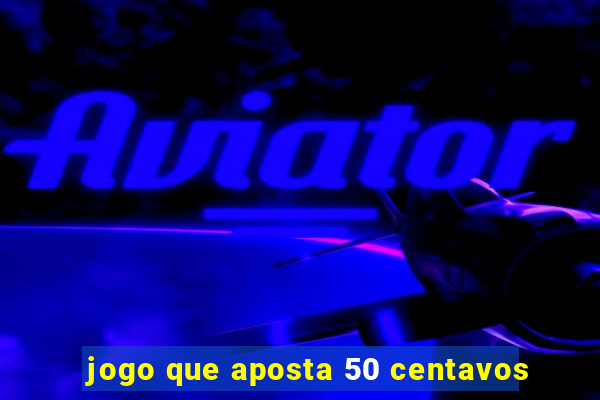 jogo que aposta 50 centavos