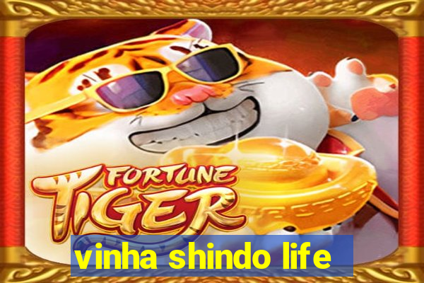 vinha shindo life