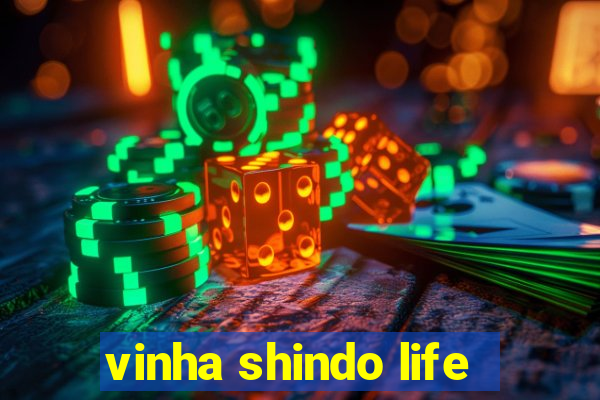 vinha shindo life