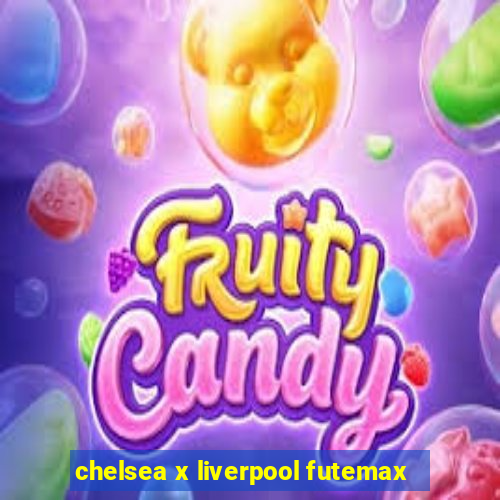 chelsea x liverpool futemax