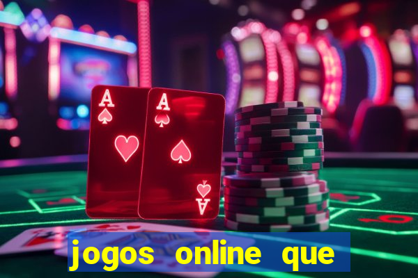 jogos online que da dinheiro de verdade