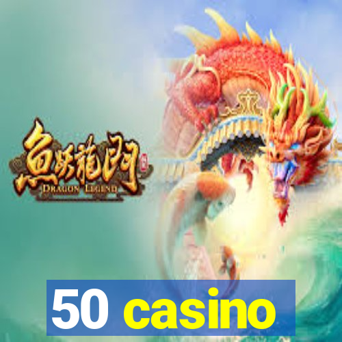 50 casino