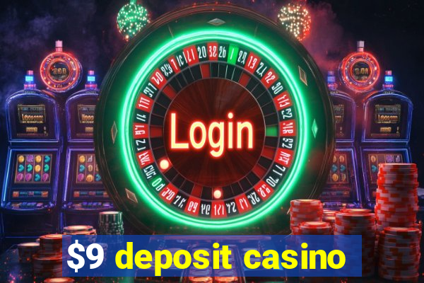 $9 deposit casino