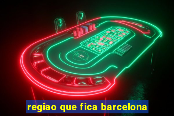 regiao que fica barcelona