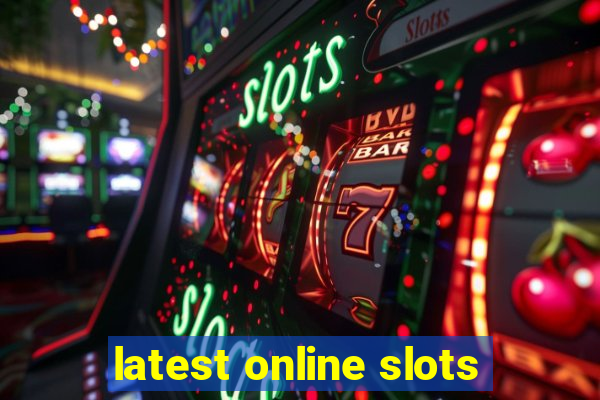 latest online slots