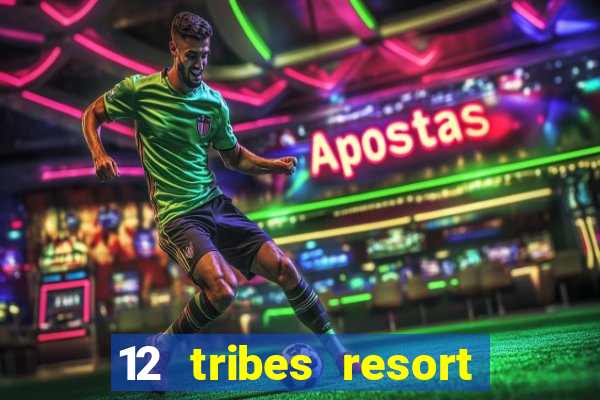 12 tribes resort casino omak