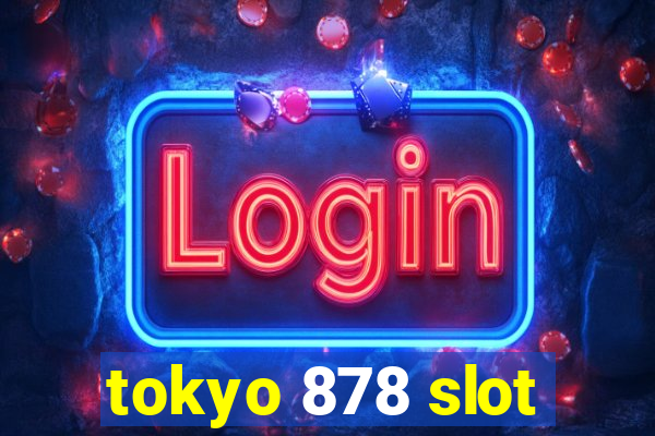 tokyo 878 slot