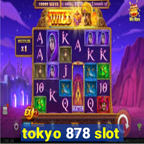 tokyo 878 slot