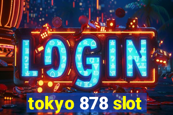 tokyo 878 slot