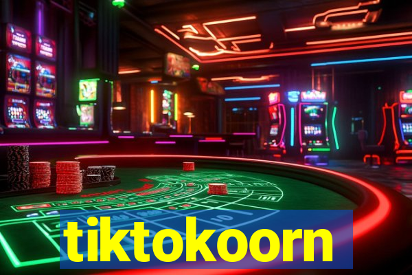 tiktokoorn