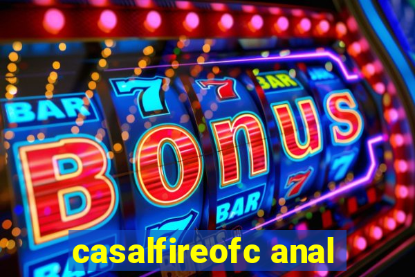 casalfireofc anal