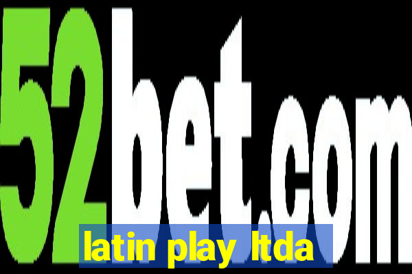 latin play ltda