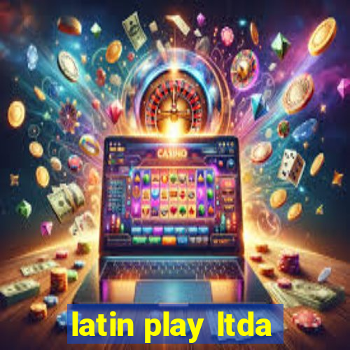 latin play ltda