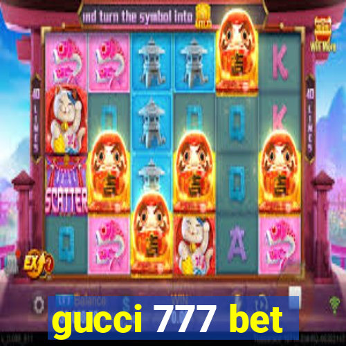 gucci 777 bet