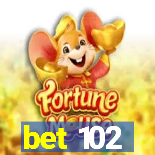 bet 102