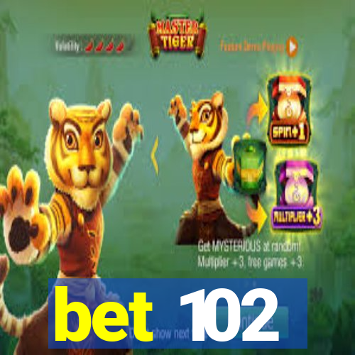 bet 102