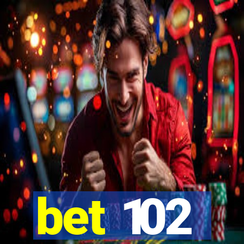 bet 102