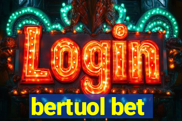 bertuol bet