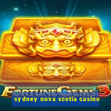 sydney nova scotia casino